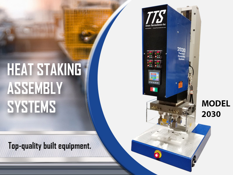Heat Staking Assembly Systems